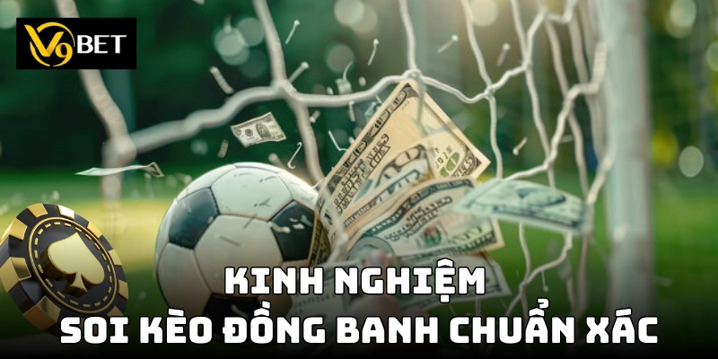 Kinh nghiệm phân tích kèo đồng banh chính xác